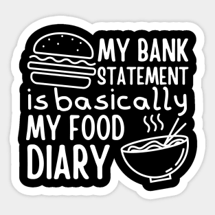 My Bank Statement Is Basically My Food Diary Sticker